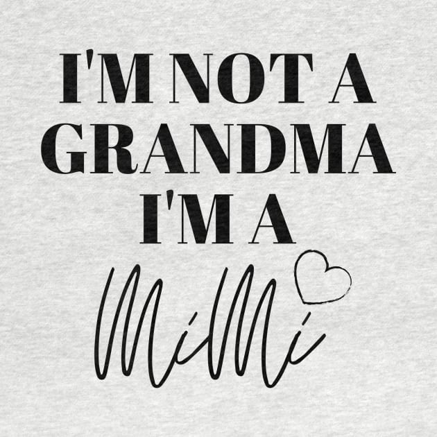 I/m not a Grandma, I'm a MiMi by KatetheFork